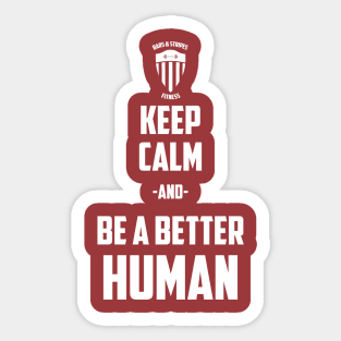 BSF - Keep Calm & Be a Better Human Sticker